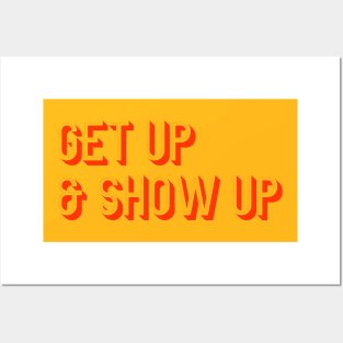 Get Up & Show Up Posters and Art